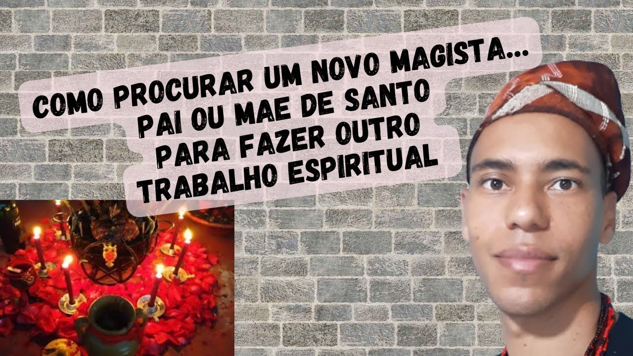 COMO PROCURAR UM NOVO PAI/MÃE DE SANTO PARA FAZER OUTRO TRABALHO ESPIRITUAL - UM POUCO DE AXÉ