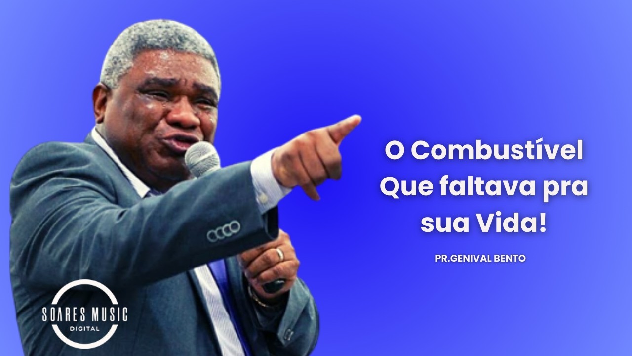 O Combustível Que Faltava Pra sua Vida Pr Genival Bento