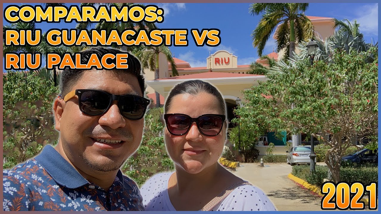 Comparamos el Riu Guanacaste Costa Rica vs el Riu Palace Costa Rica