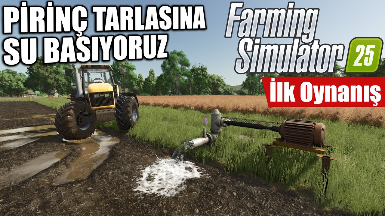 PİRİNÇ TARLASINA SU BASIYORUZ !! İLK OYNANIŞ // SERİ BAŞLASIN #1 | FARMING SIMULATOR 25 !!