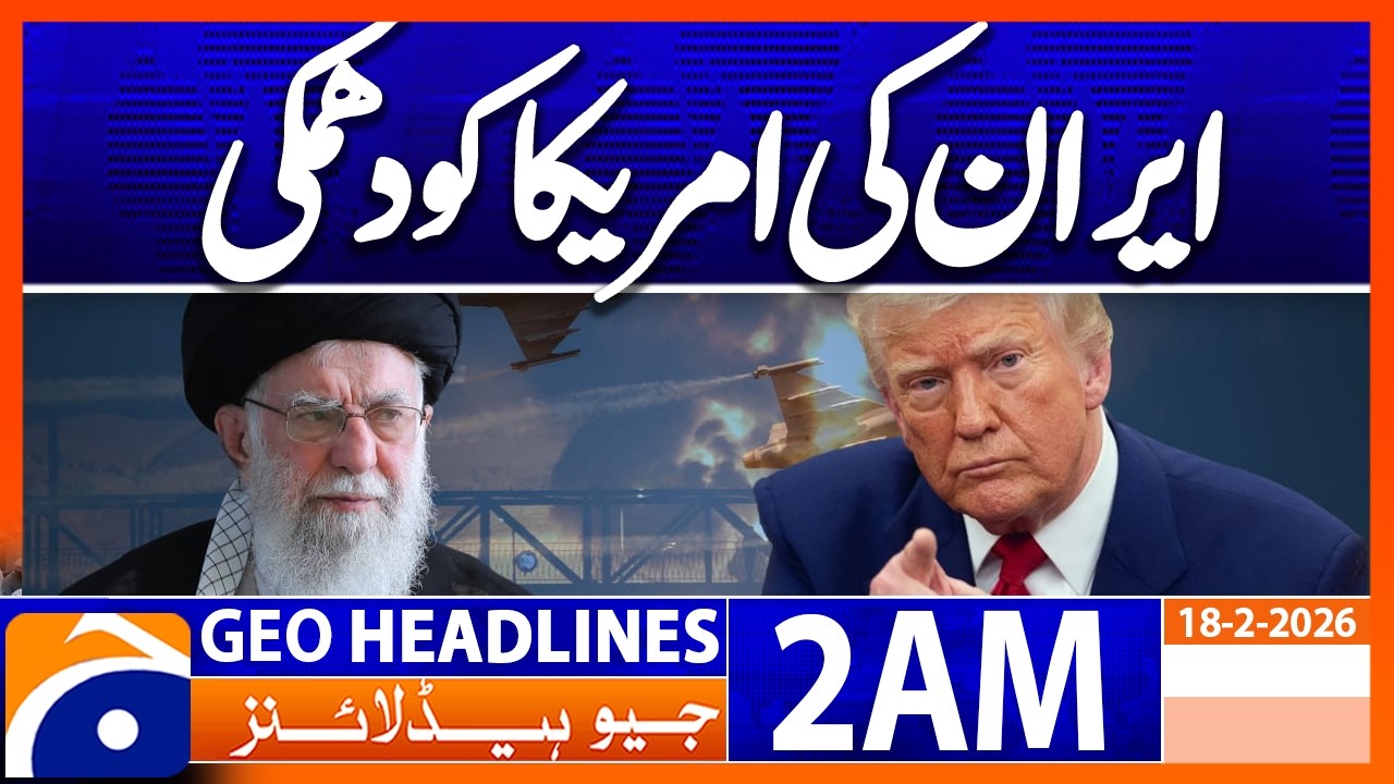 | Headlines Geo News 2 AM (18 Feb 2026)