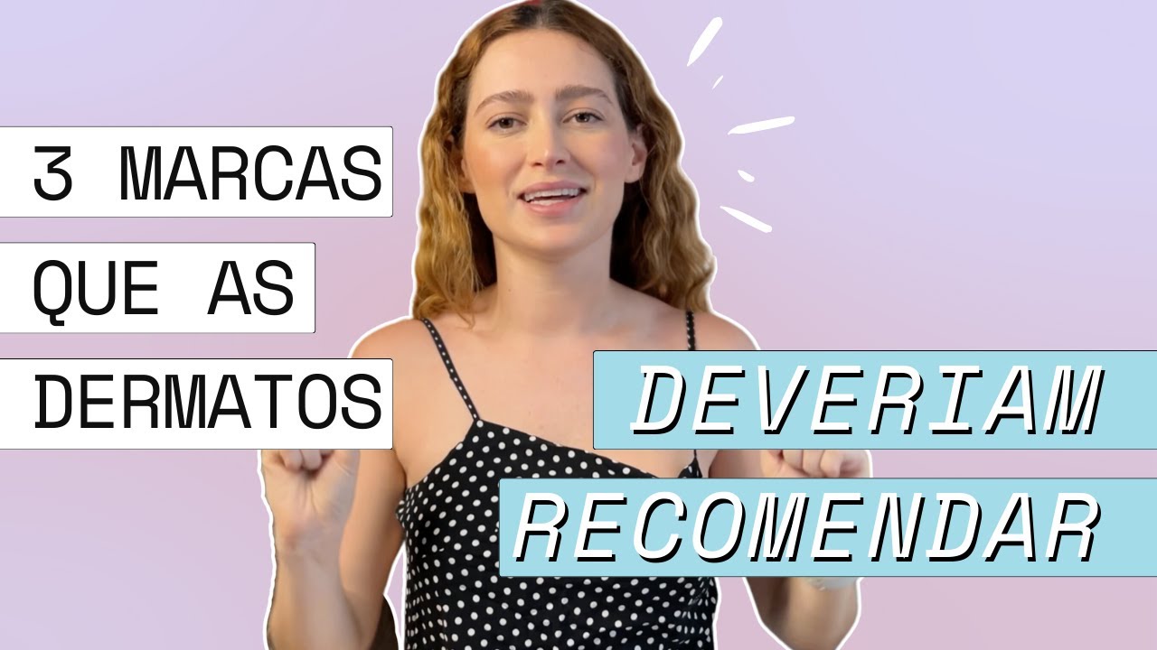 3 Marcas de skincare que sua dermato DEVERIA RECOMENDAR