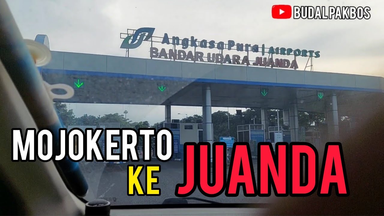 MOJOKERTO - BANDARA JUANDA ⁉️ SIDOARJO 2022 #budal eps 177