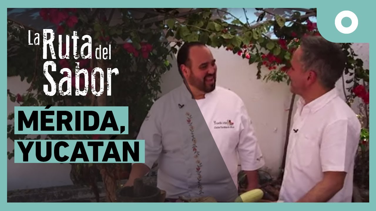 La ruta del sabor - Mérida, Yucatán