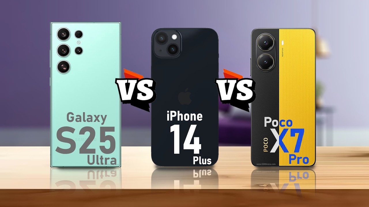 Samsung Galaxy S25 Ultra VS iPhone 14 Plus VS Poco X7 Pro