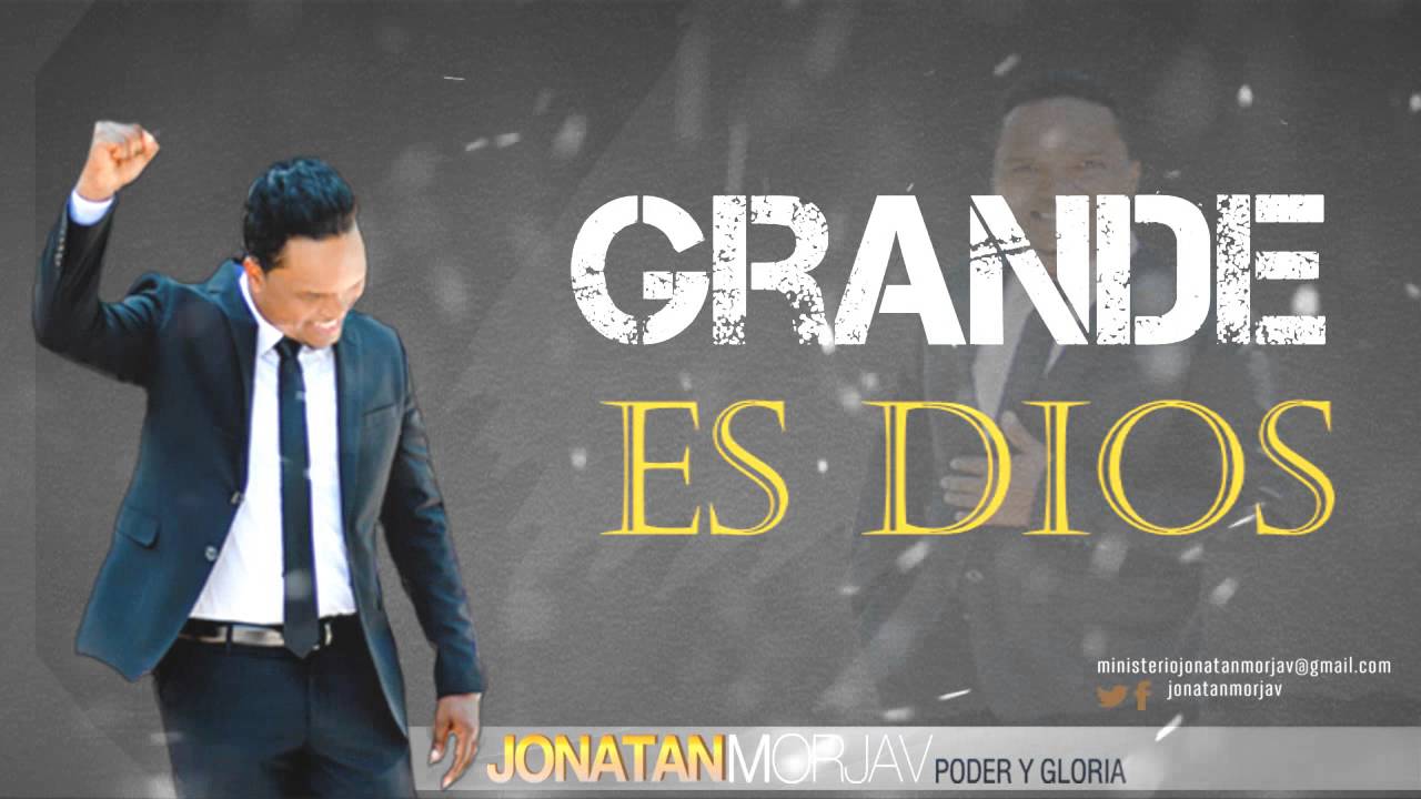 Grande es Dios Jonatan Morjav