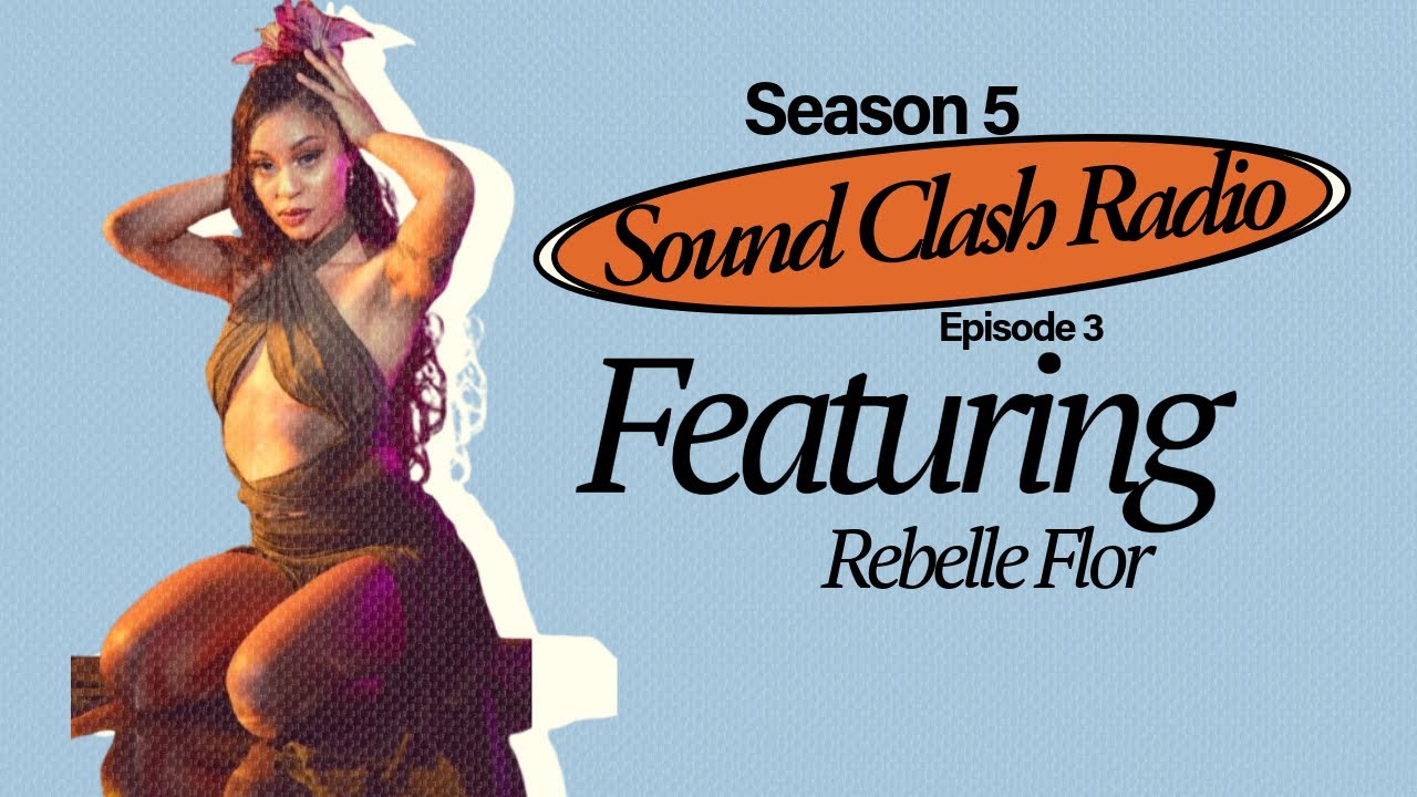 Sound Clash Radio Ep 3| Rebelle Flor Talks “Anti Sweetheart,” Dallas Music Grind & Real-Life Stories