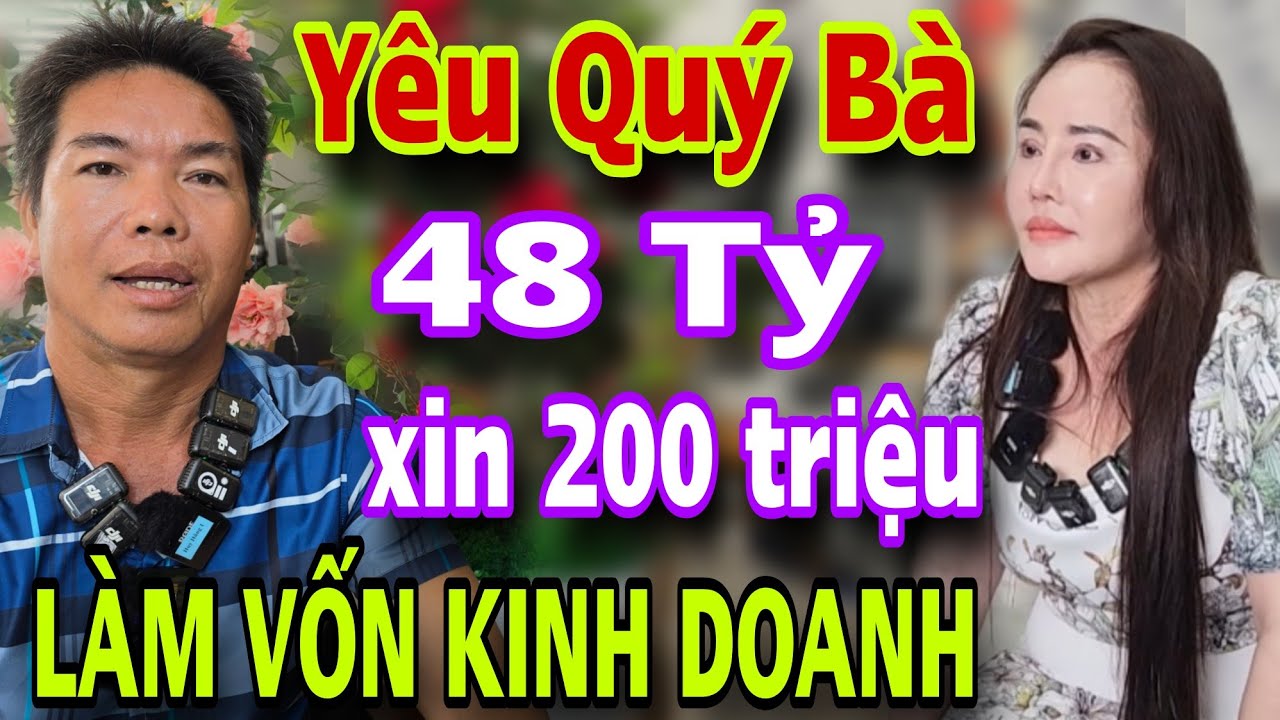 Thanh Niên Trẻ Yêu Quý Bà 48 Tỷ Xin 200 Triệu LÀM VỐN KINH DOANH