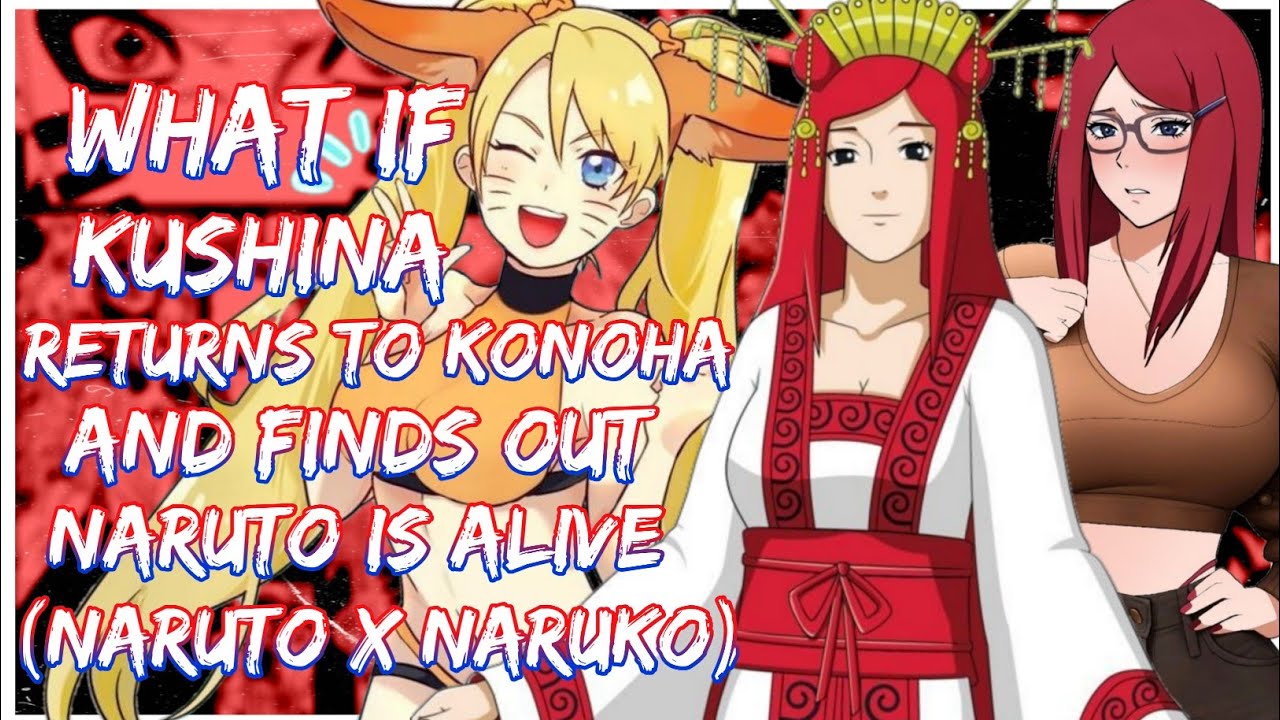 What if Kushina returns to Konoha, and finds out Naruto is alive, (Naruto X Naruko) | Movie