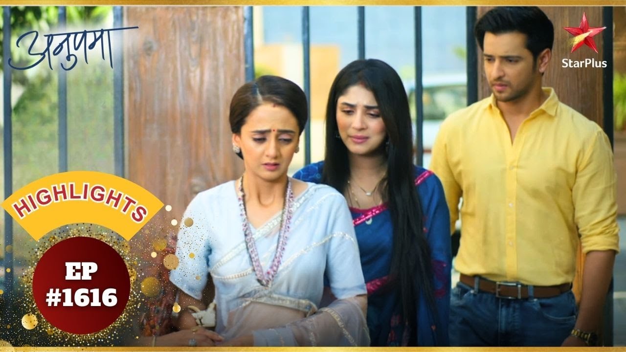 Rahi-Prem लाए Khyati को Shah House! | Ep.1616 | Highlights | Anupama | Mon-Sun | 10PM