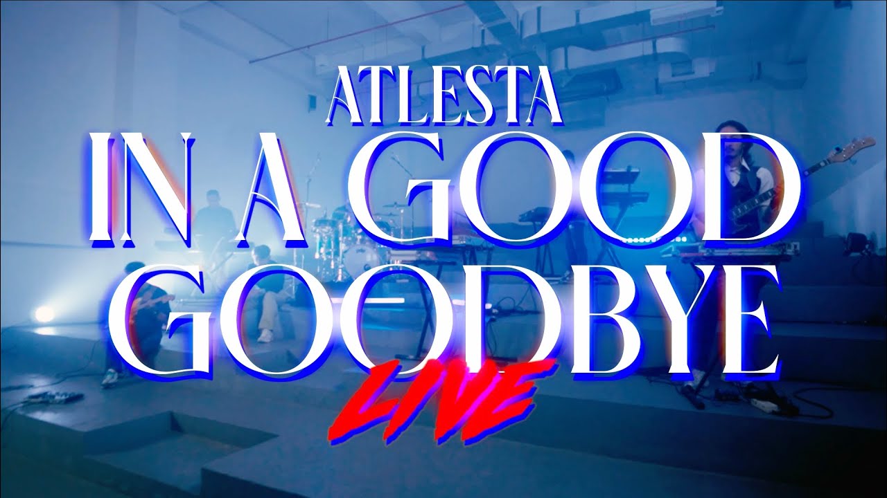 Atlesta - IN A GOOD GOODBYE (LIVE) [Taken from SINCERELY FOREVER The Album]
