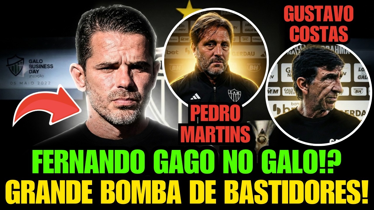 🚨 URGENTE! FERNANDO GAGO NA MIRA ATLÉTICO-MG! E PEDRO MARTINS E GUSTAVO COSTAS NOVIDADES E+