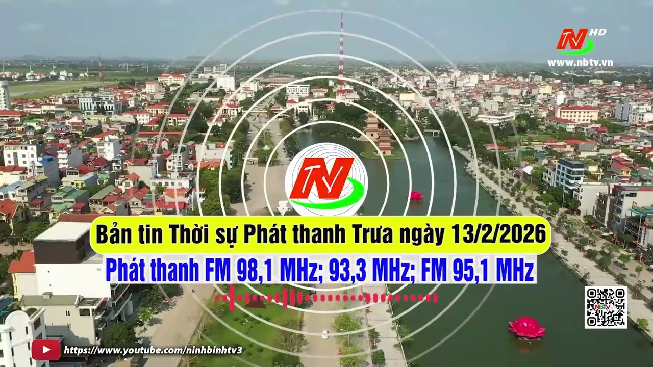 Bản tin Thời sự Phát thanh Trưa ngày 13/2/2026 [FM: 93,3MHz; 95,1MHz; 98,1MHz]