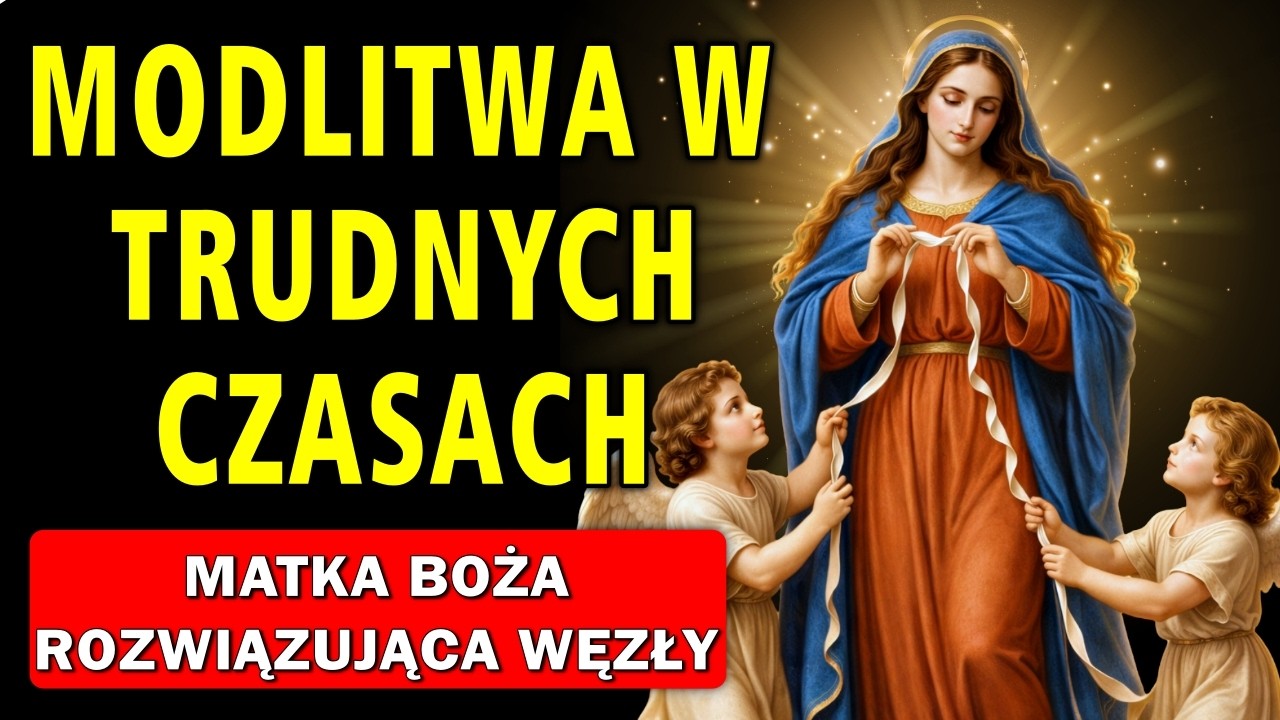 🌹 Modlitwa do Matki Bożej Rozwiązującej Węzły o ochronę, uzdrowienie, uwolnienie i pilne cuda