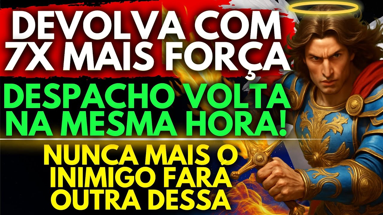 O INIMIGO SENTIRÁ TUDO DE VOLTA COM 7 VEZES MAIS FORÇA! DEVOLVA O DESPACHO ORANDO A SÃO MIGUEL