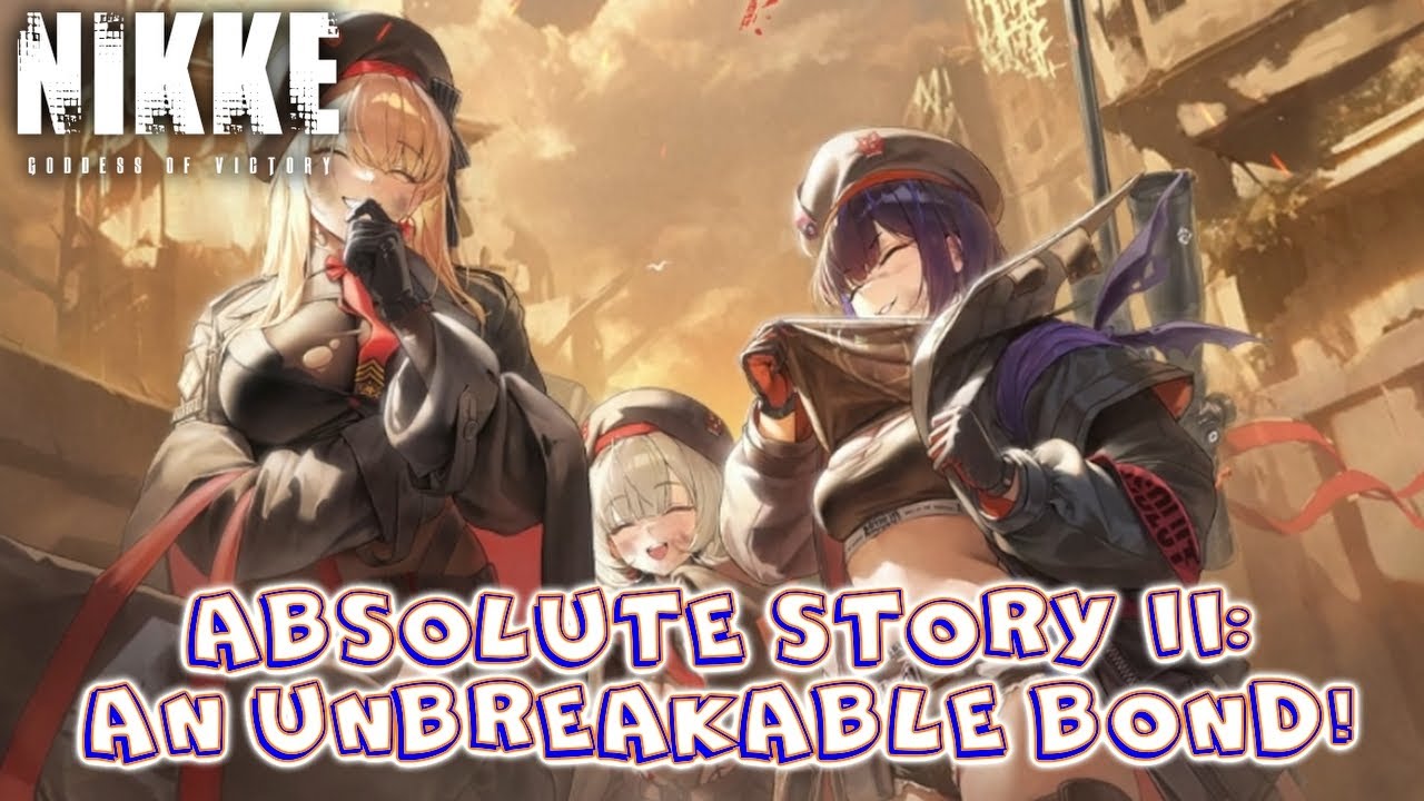 An Unbreakable Bond! ABSOLUTE Story II! 【GODDESS OF VICTORY: NIKKE】