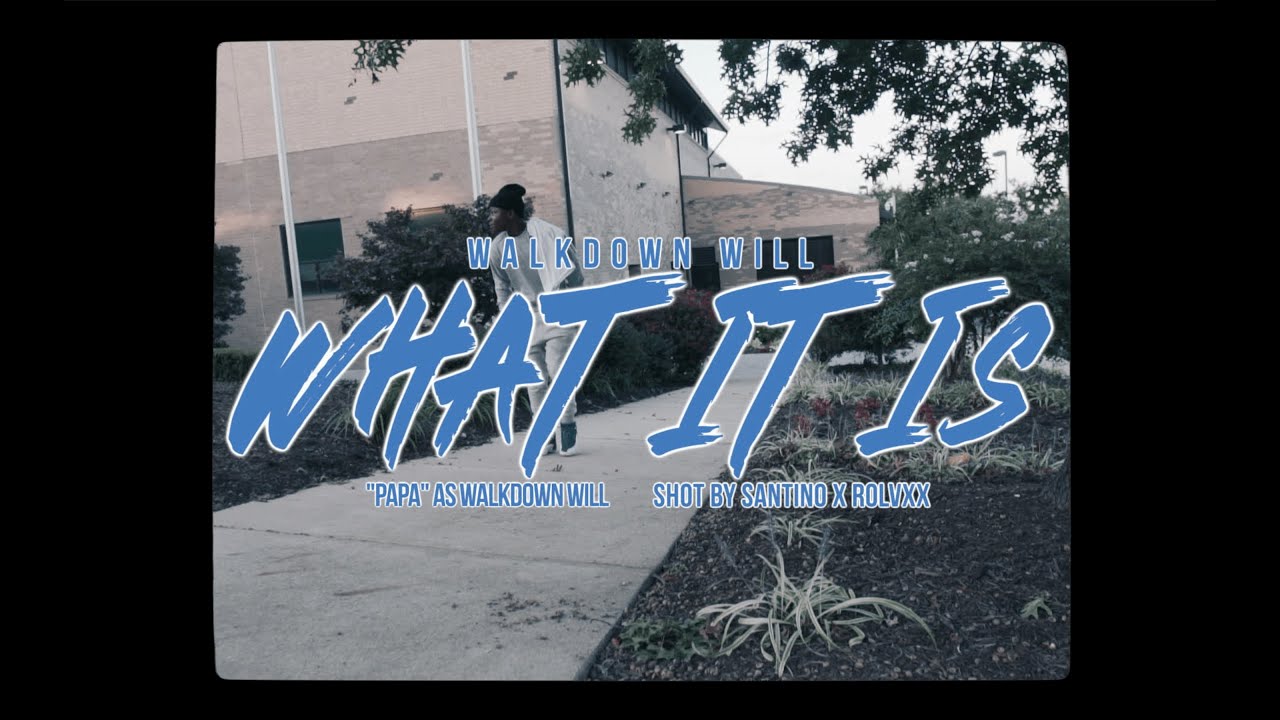 Walkdown Will "What It Is" (Official Video)