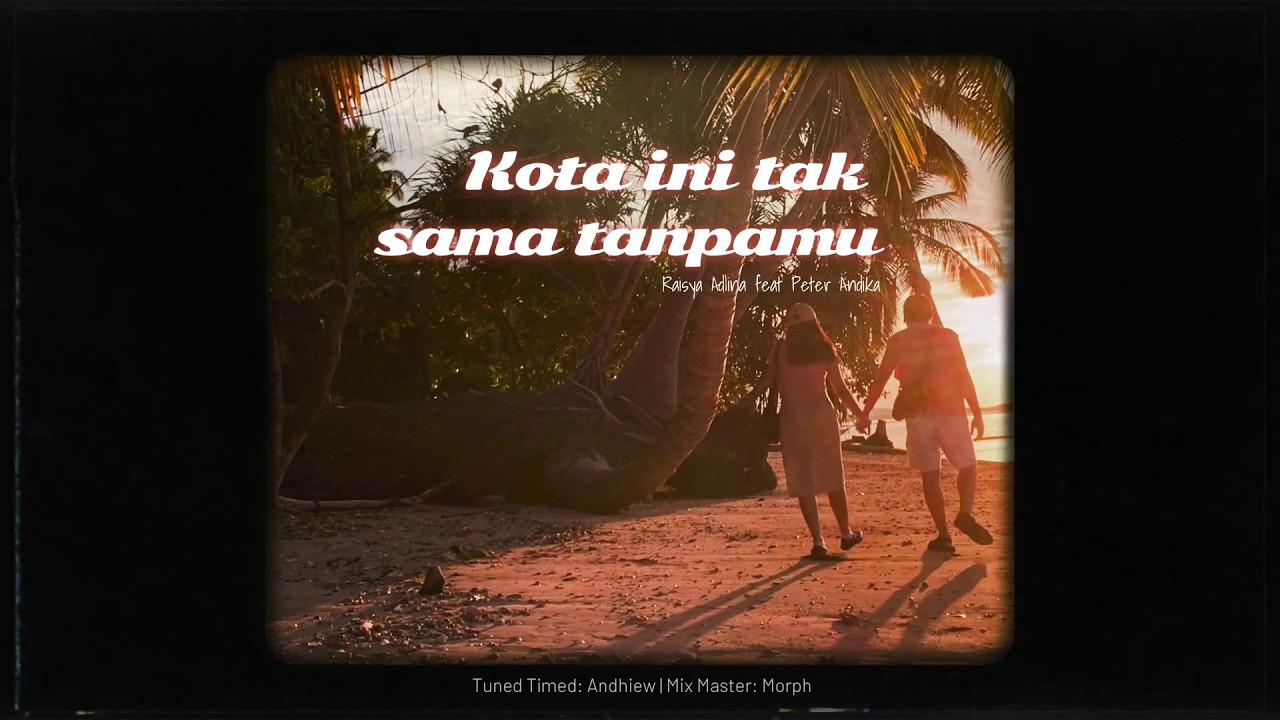 kota ini tak sama tanpamu - Raisya Adlina ft. Peter Andika (Cover)
