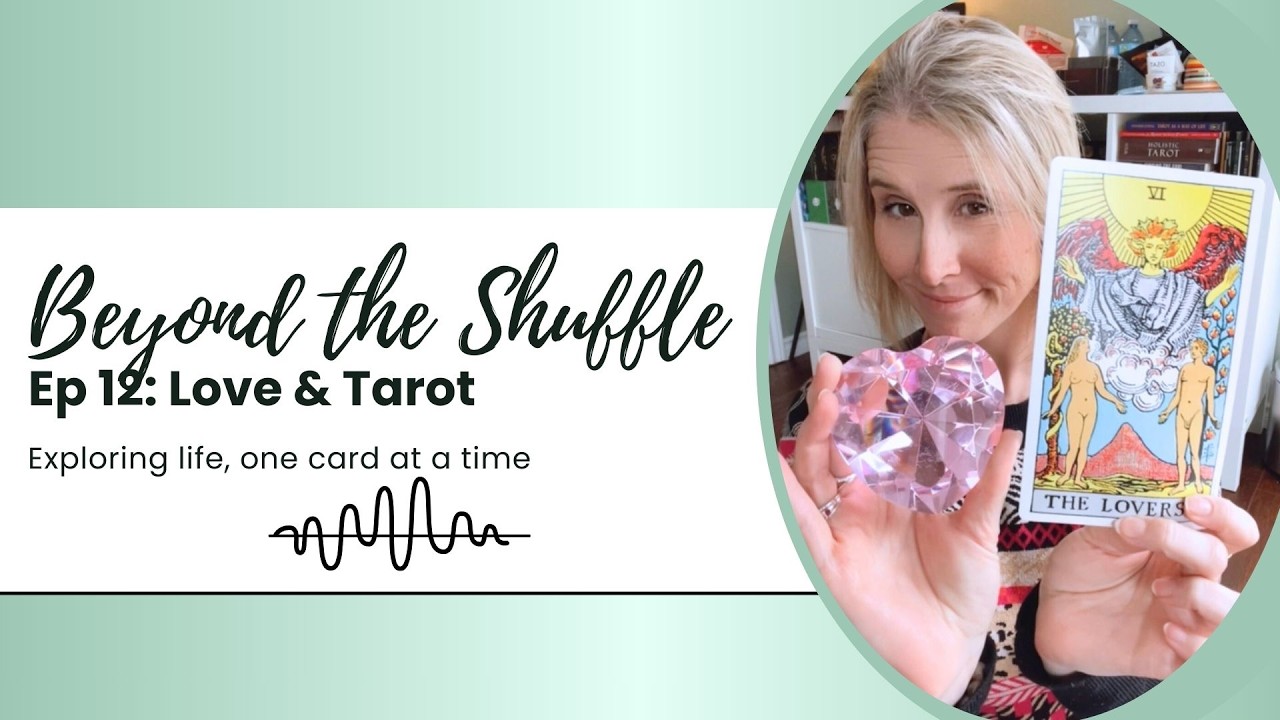 Beyond the Shuffle Podcast - Episode 12: Love & Tarot