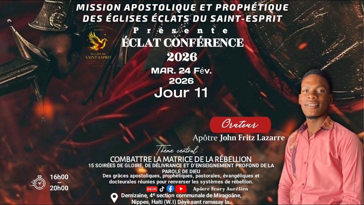 ÉCLATS CONFÉRENCE 2026,Jour 11|| Combattre la matrice de la rébellion||Avec Ap. John Fritz Lazarre