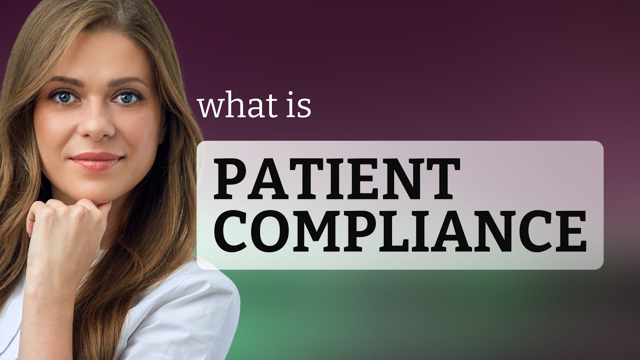 Understanding Patient Compliance: A Key to Better Health