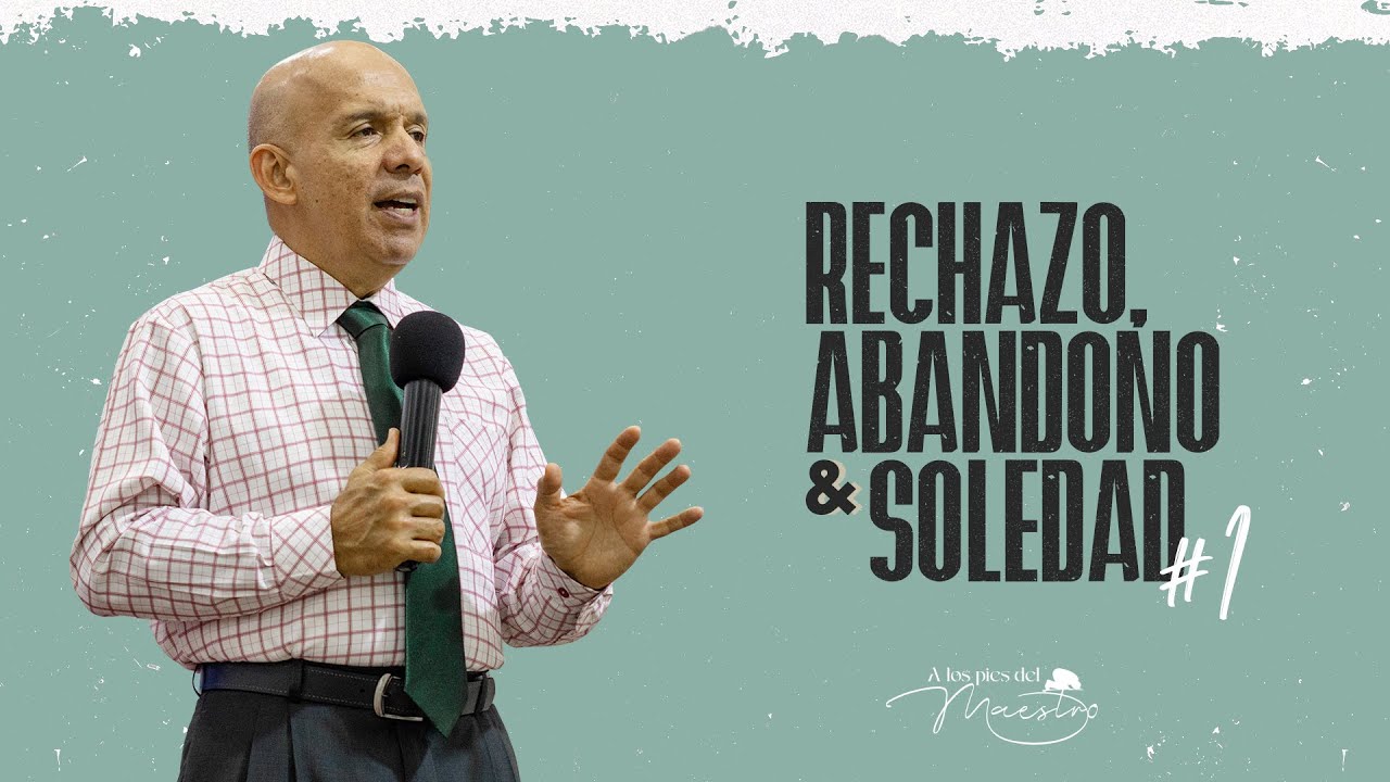 Rechazo, Abandono y Soledad #1 | Seminario Bíblico