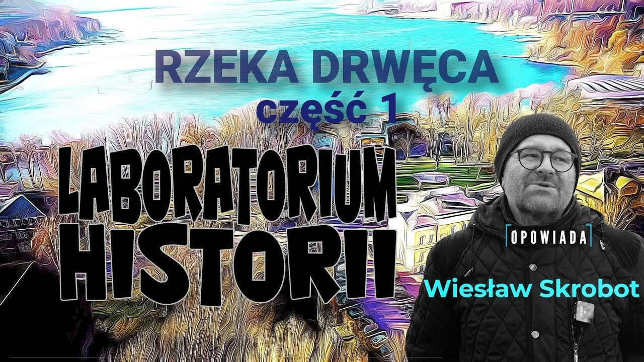 Laboratorium Historii. Błękitne i zielone przestrzenie Ostródy. Rzeka Drwęca cz. 1