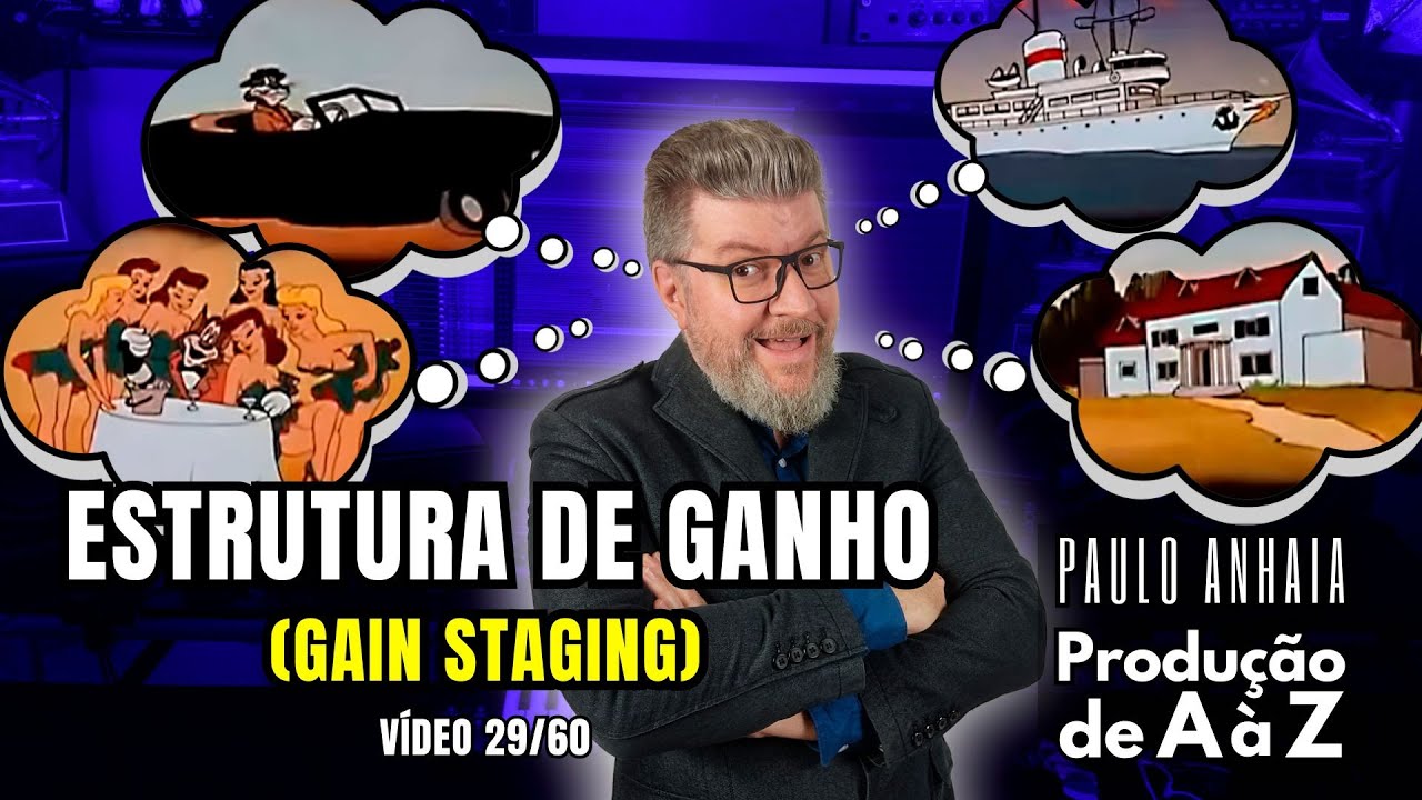 Estrutura de ganho Gain Staging - Produção de A à Z 29 | Paulo Anhaia