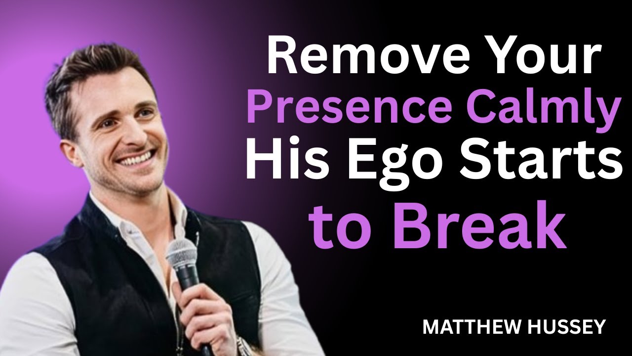 Remove Your Presence Calmly — His Ego Starts to Break | Matthew Hussey