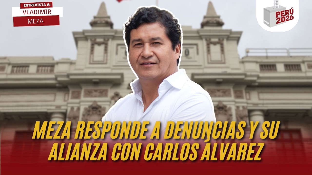 MEZA RESPONDE A DENUNCIAS Y SU ALIANZA CON CARLOS ÁLVAREZ | VLADIMIR MEZA | PERÚ 2026