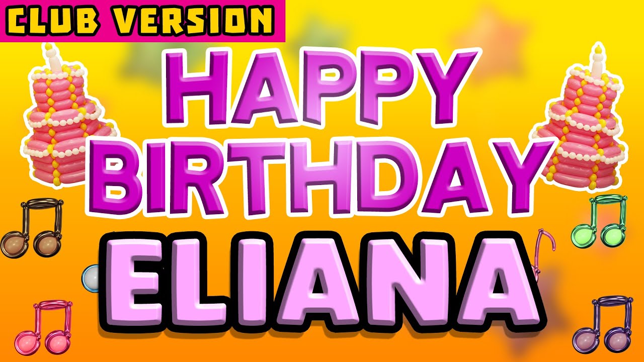 Happy Birthday ELIANA  | POP Version 2 | The Perfect Birthday Song for ELIANA
