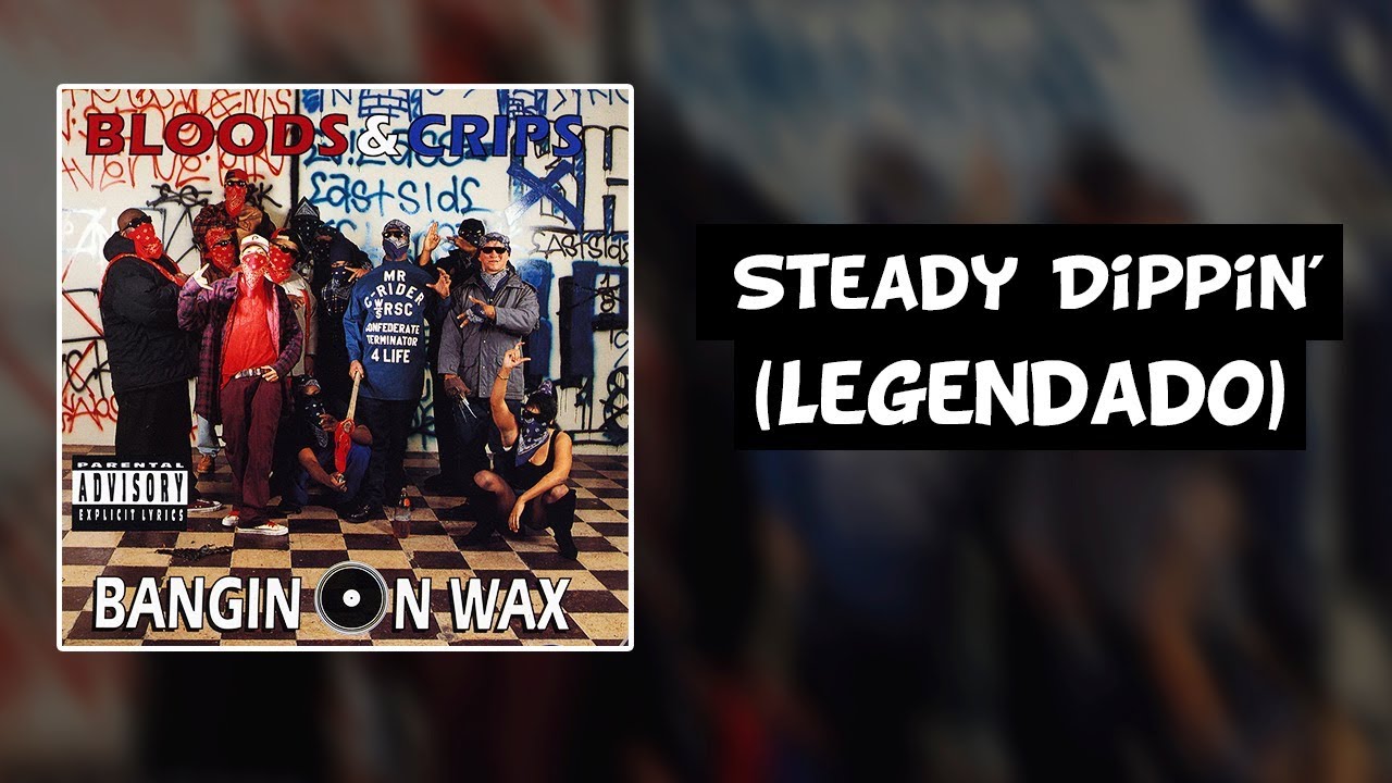 Bloods & Crips - Steady Dippin' [Legendado]