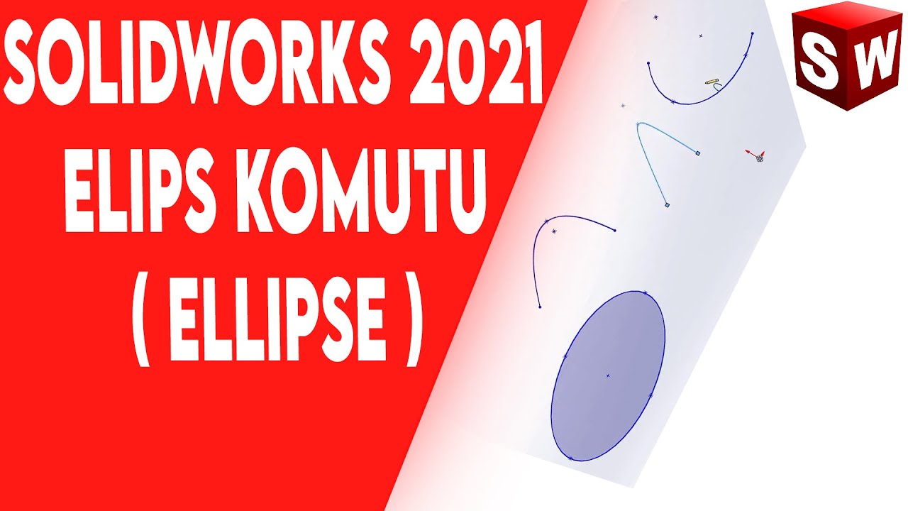 ELİPS KOMUTU l SOLİDWORKS 2021 EĞİTİM SETİ l YENİ BAŞLAYANLAR İ&Ccedil;İN SOLİDWORKS - 0007