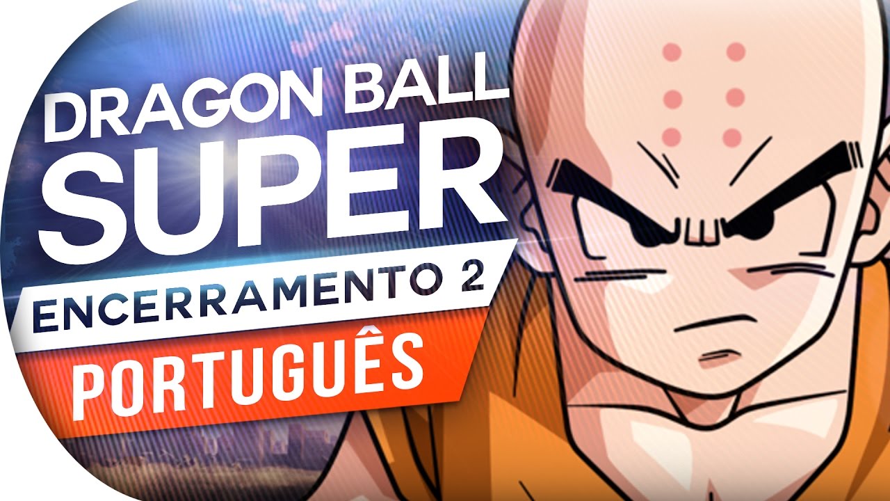 DRAGON BALL SUPER - ENCERRAMENTO 2 FULL (PORTUGUÊS) | STARRING STAR - ED 2 (ENCERRAMENTO 2)