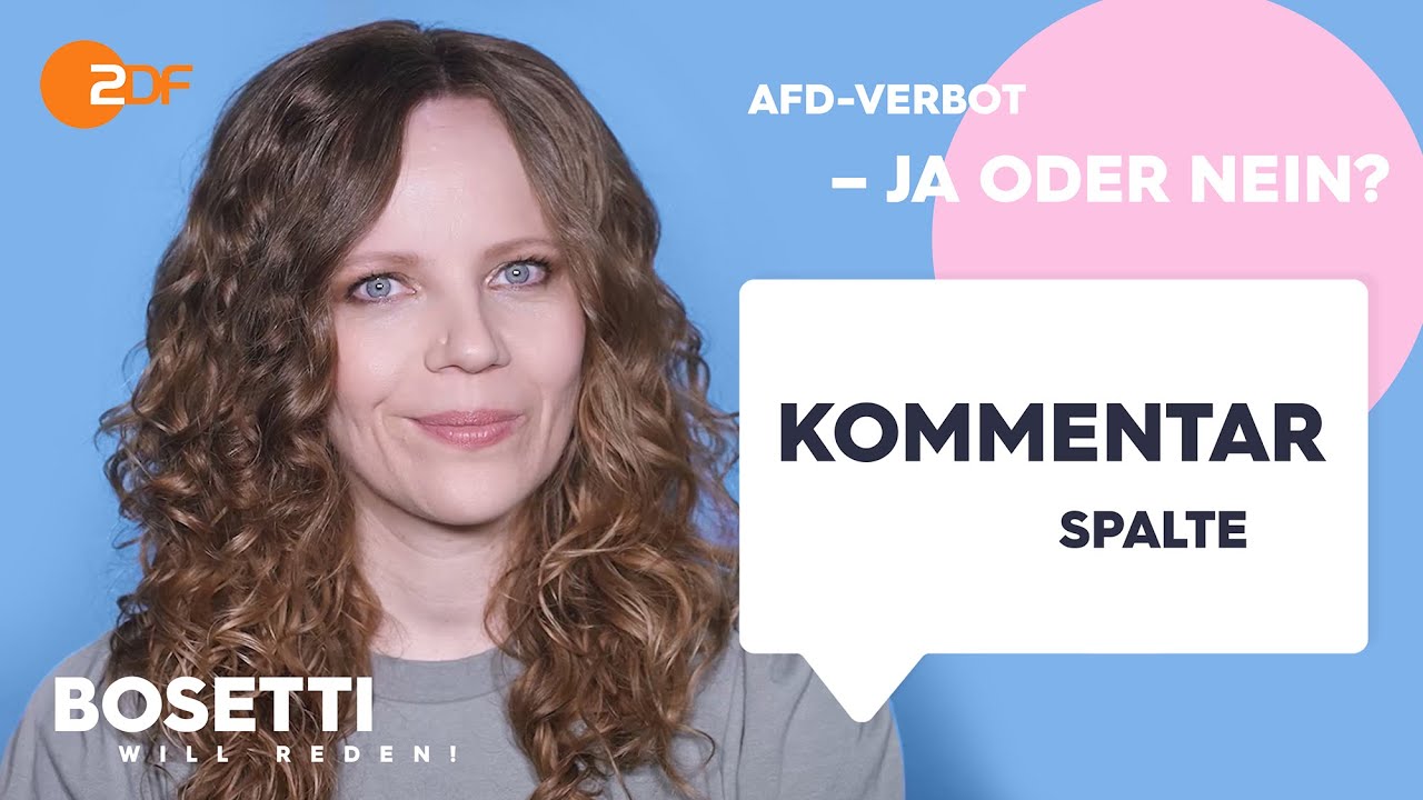 AfD-Verbot &ndash; Die Kommentarspalte | Bosetti will reden!