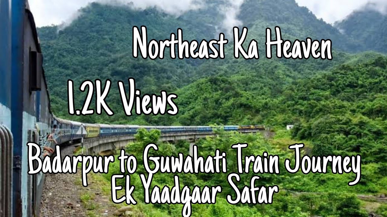 Badarpur to Guwahati Train Journey, Indian Railway Beautiful Hill station