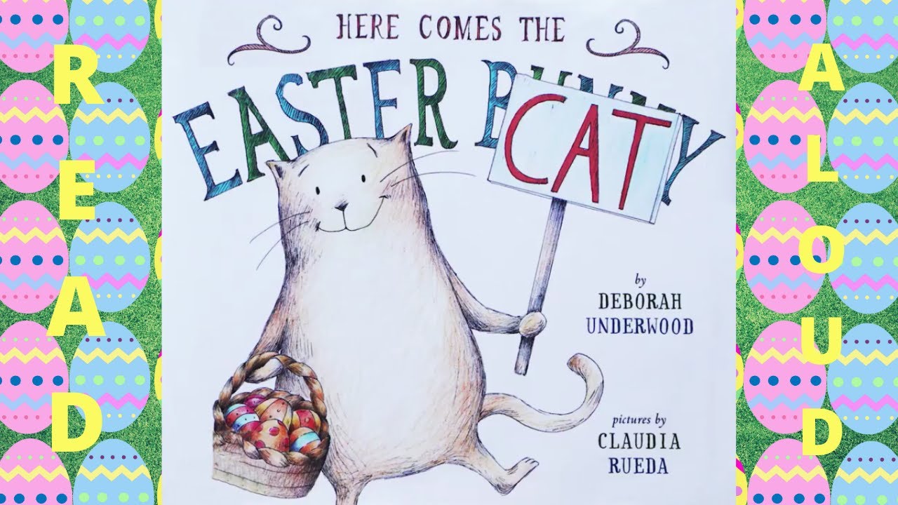 Read Aloud: Here Comes the Easter Cat by Deborah Underwood