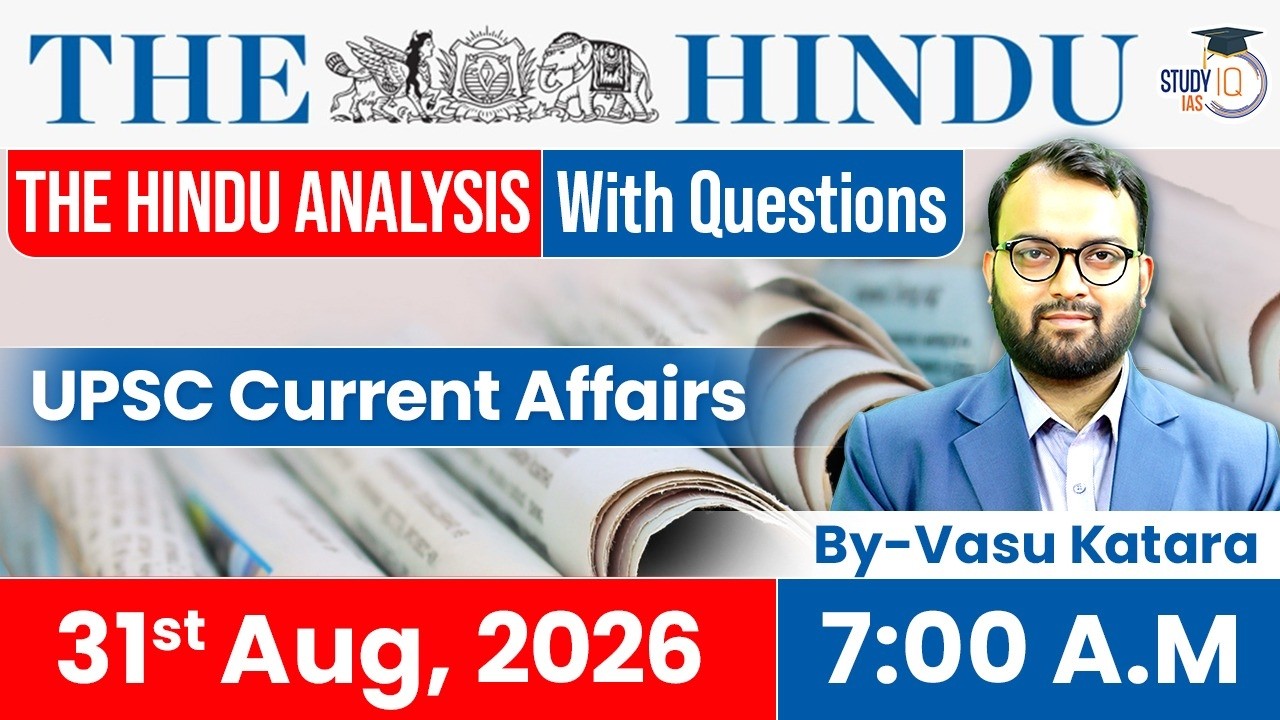 The Hindu newspaper Analysis | 31 August 2026 | UPSC Current Affairs | PIB & Editorial | StudyIQ