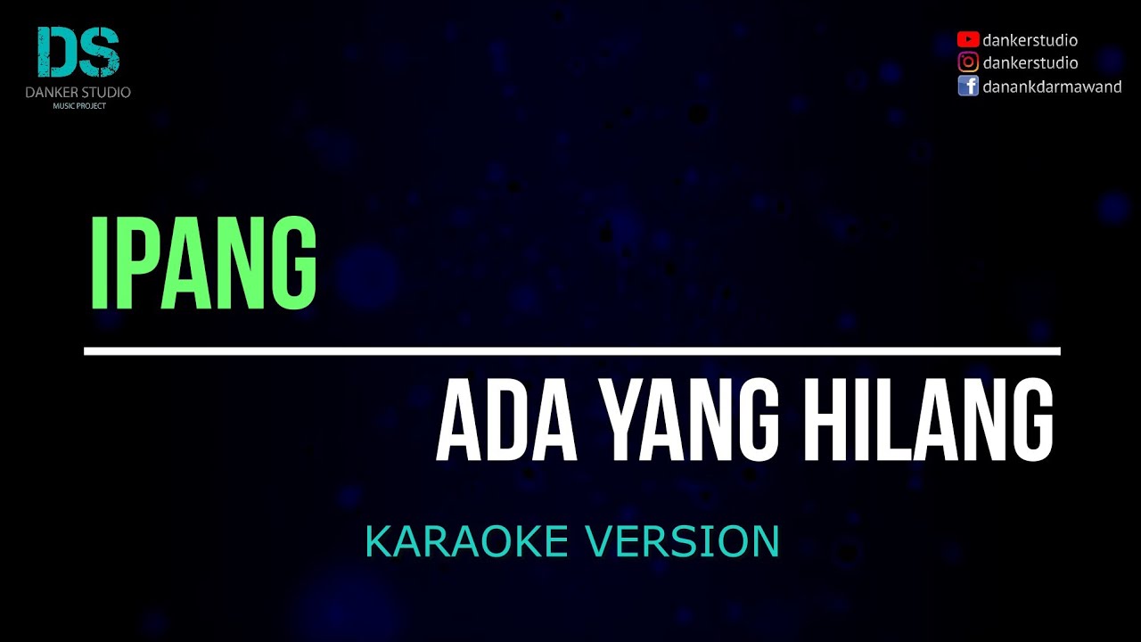 Ipang - ada yang hilang (karaoke version) tanpa vokal