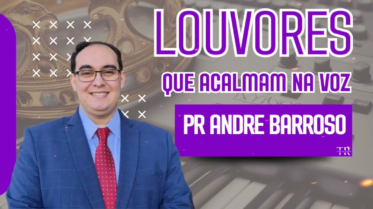 Louvores que Acalmam | Pastor Andr&eacute; Barroso