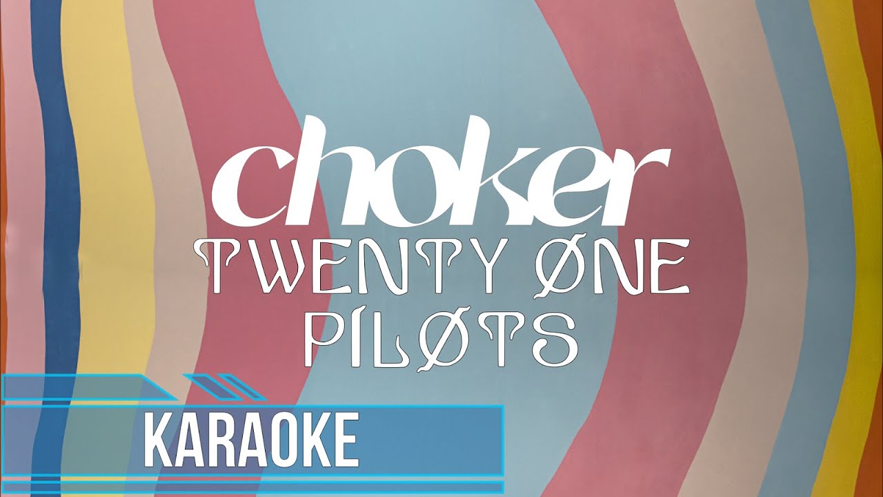 Twenty One Pilots - Choker (Karaoke)