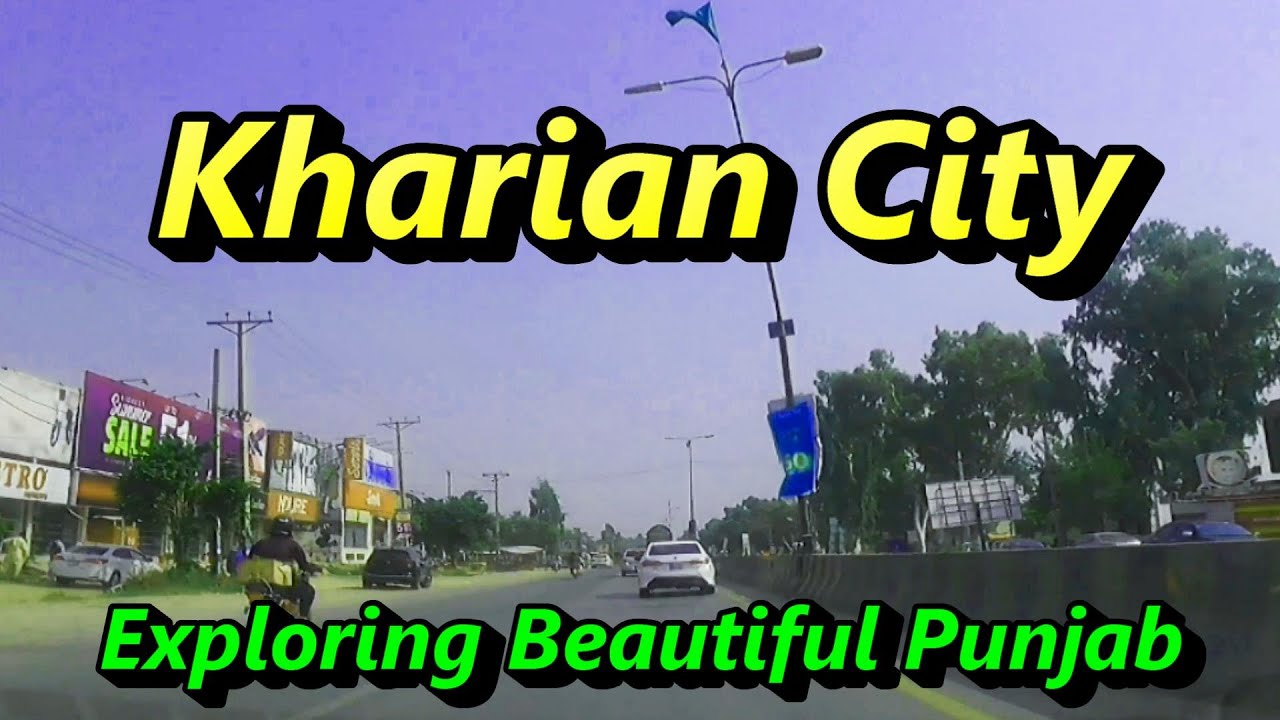 Kharian City | One Of Most Beautiful City Of Punjab | Exploring Beautiful Pakistan