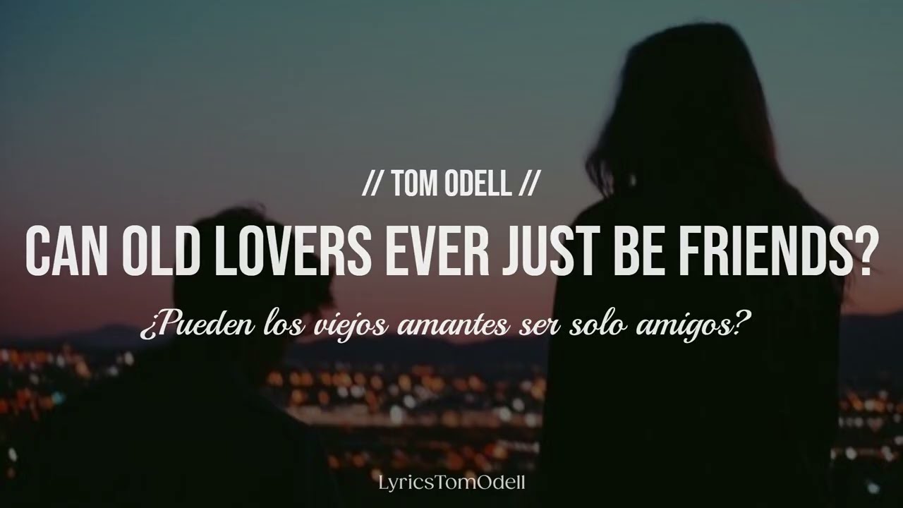 Tom Odell - Can Old Lovers Ever Just Be Friends? // Sub. Español