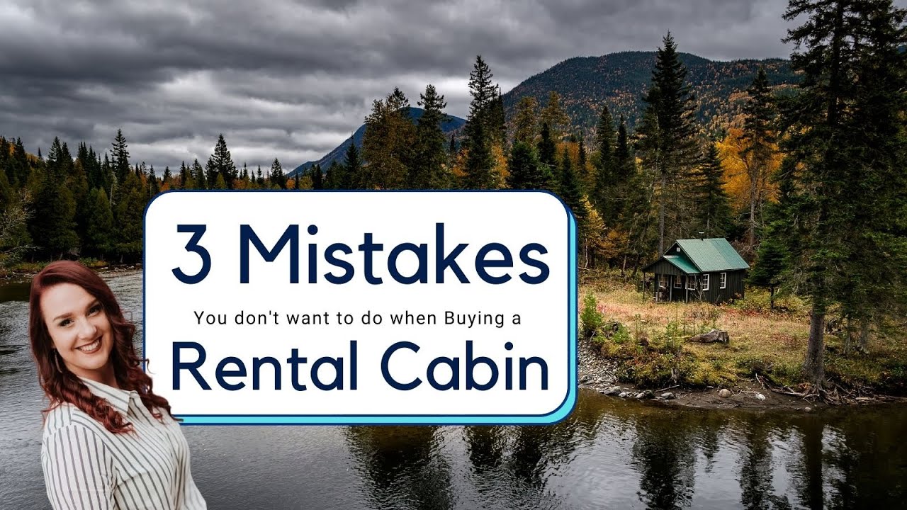 Don't do this when Buying a Rental Cabin