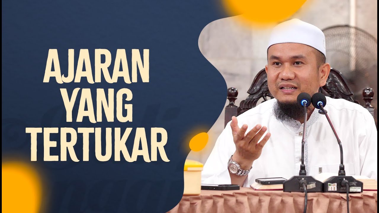 Ajaran Yang Tertukar - Ustadz Dr. Muamar Ma'ruf, Lc., MA