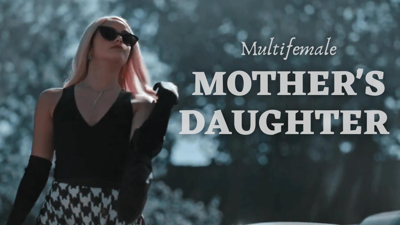 Multifemale | Mother's Daughter