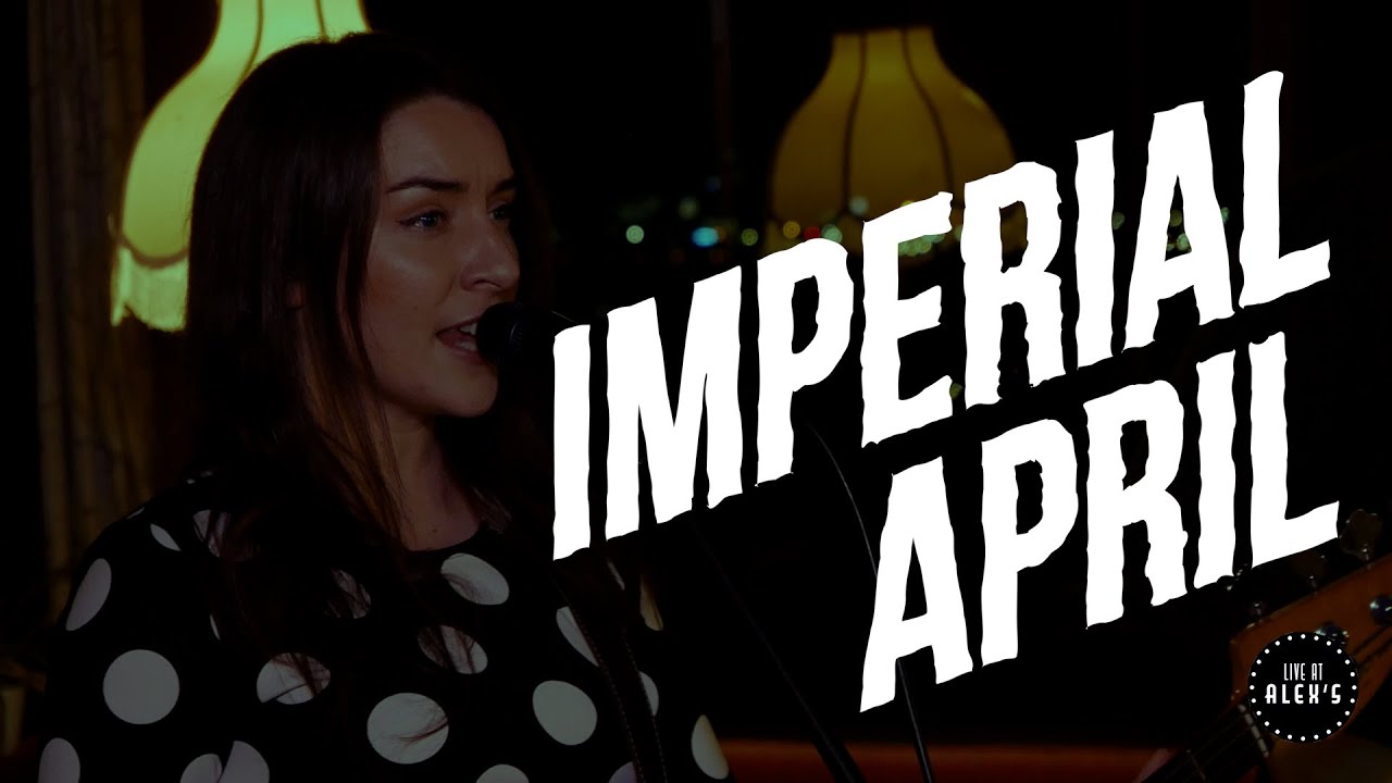 Imperial April - Live at Alex's