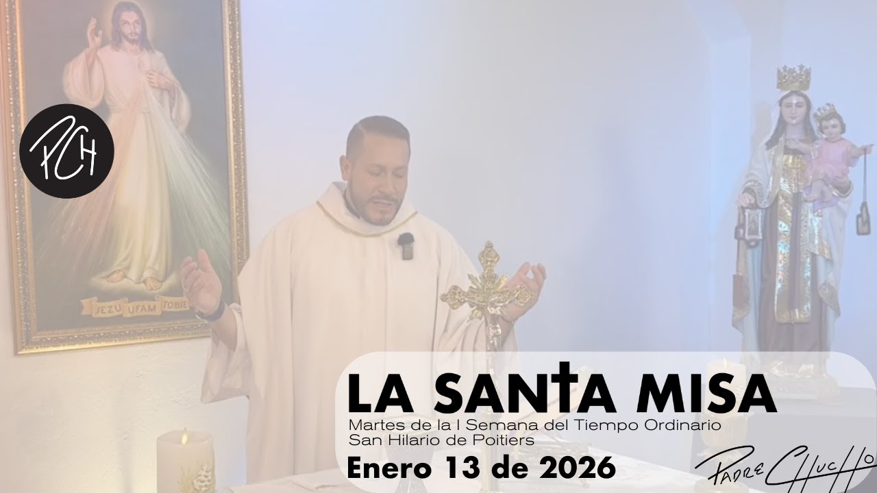 Padre Chucho - La Santa Misa (Martes 13 de Enero)