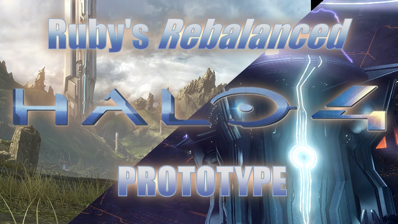 Ruby's REBALANCED Halo 4 PROTOTYPE Trailer