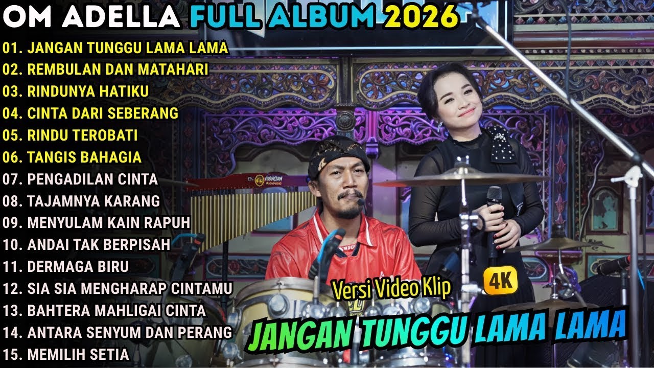 JANGAN TUNGGU LAMA LAMA - REMBULAN DAN MATAHARI \\ TERBARU OM ADELLA FULL ALBUM 2026